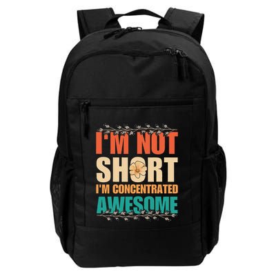 IM Not Short IM Just Concentrated Awesome Funny Backpack