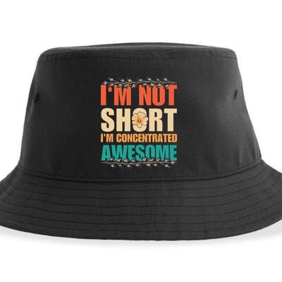 IM Not Short IM Just Concentrated Awesome Funny Sustainable Bucket Hat