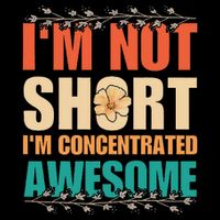 IM Not Short IM Just Concentrated Awesome Funny Sustainable Bucket Hat