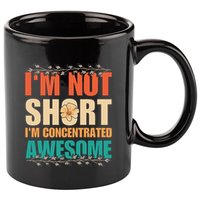 IM Not Short IM Just Concentrated Awesome Funny 11oz C Handle Ceramic Mug