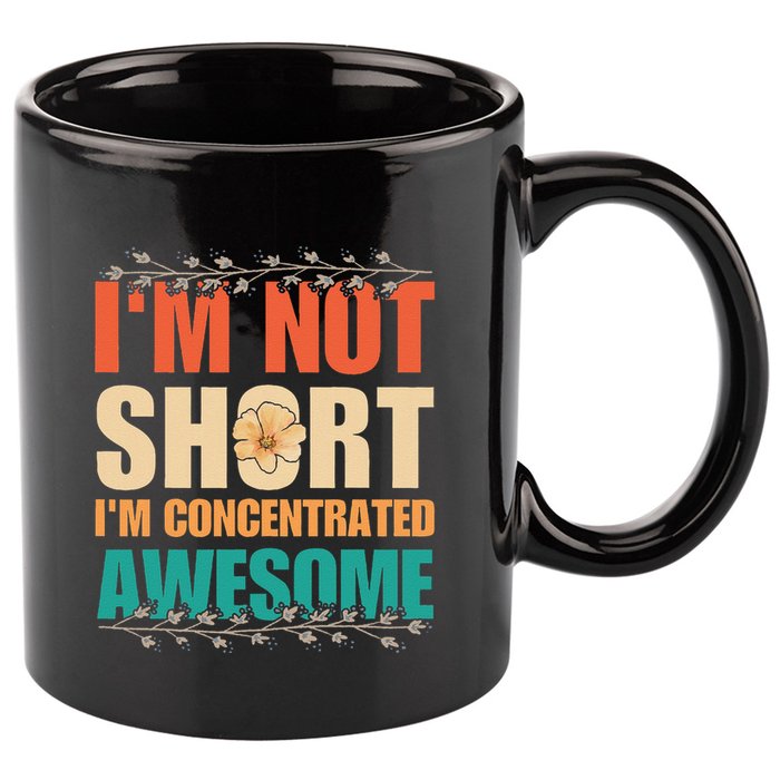 IM Not Short IM Just Concentrated Awesome Funny 11oz C Handle Ceramic Mug