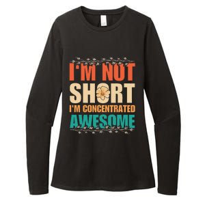 IM Not Short IM Just Concentrated Awesome Funny Womens CVC Long Sleeve Shirt