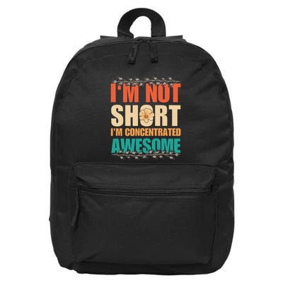 IM Not Short IM Just Concentrated Awesome Funny 16 in Basic Backpack