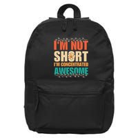 IM Not Short IM Just Concentrated Awesome Funny 16 in Basic Backpack