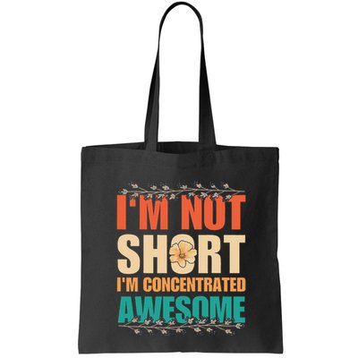 IM Not Short IM Just Concentrated Awesome Funny Bag