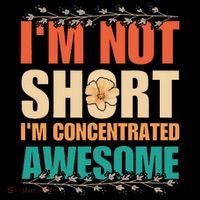 IM Not Short IM Just Concentrated Awesome Funny Premium T-Shirt
