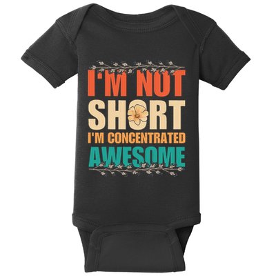 IM Not Short IM Just Concentrated Awesome Funny Baby Bodysuit