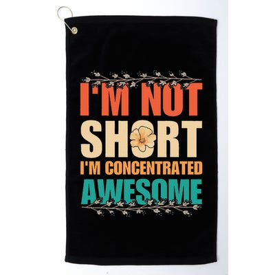 IM Not Short IM Just Concentrated Awesome Funny Golf Towel