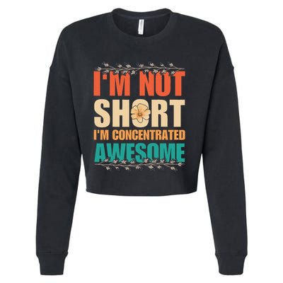 IM Not Short IM Just Concentrated Awesome Funny Cropped Pullover Crew