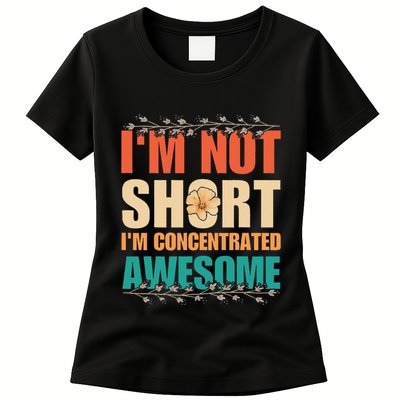 IM Not Short IM Just Concentrated Awesome Funny Womens T-Shirt