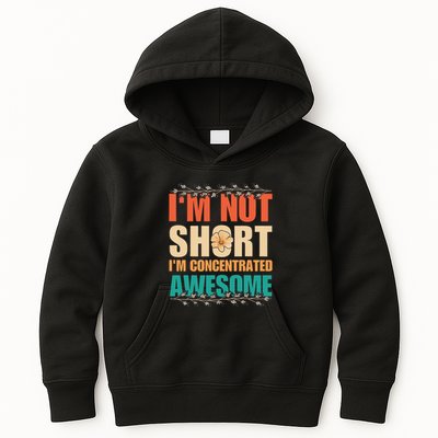 IM Not Short IM Just Concentrated Awesome Funny Kids Hoodie