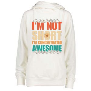 IM Not Short IM Just Concentrated Awesome Funny Womens Funnel Neck Pullover Hood