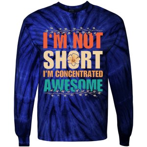 IM Not Short IM Just Concentrated Awesome Funny Tie-Dye Long Sleeve Shirt