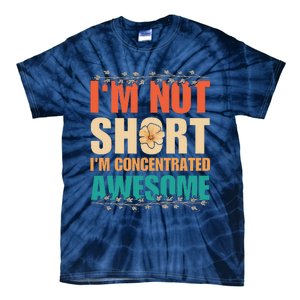 IM Not Short IM Just Concentrated Awesome Funny Tie-Dye T-Shirt