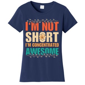 IM Not Short IM Just Concentrated Awesome Funny Women's T-Shirt