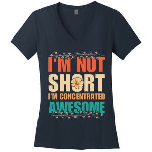 IM Not Short IM Just Concentrated Awesome Funny Women's V-Neck T-Shirt