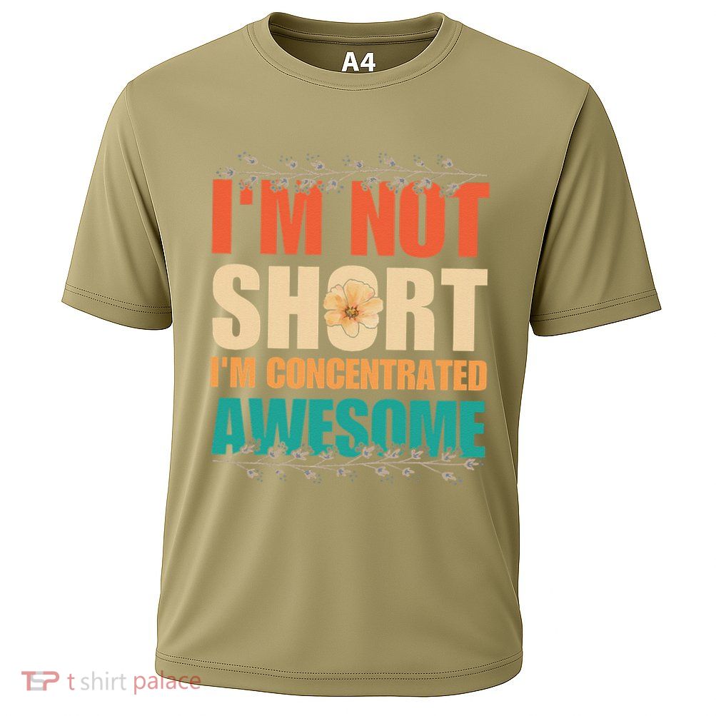IM Not Short IM Just Concentrated Awesome Funny Performance Shirt