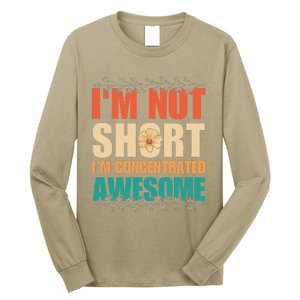 IM Not Short IM Just Concentrated Awesome Funny Long Sleeve Shirt