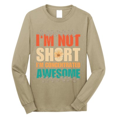 IM Not Short IM Just Concentrated Awesome Funny Long Sleeve Shirt