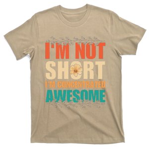 IM Not Short IM Just Concentrated Awesome Funny T-Shirt