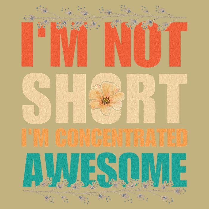 IM Not Short IM Just Concentrated Awesome Funny Tall Long Sleeve T-Shirt