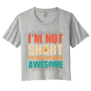 IM Not Short IM Just Concentrated Awesome Funny Women's Crop Top Tee