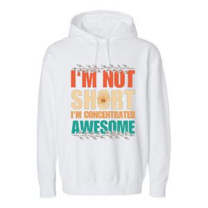 IM Not Short IM Just Concentrated Awesome Funny Garment-Dyed Fleece Hoodie