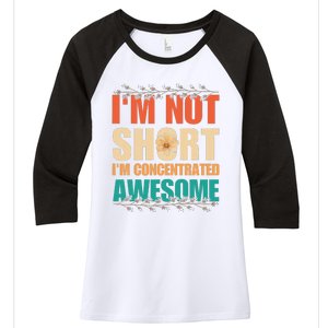 IM Not Short IM Just Concentrated Awesome Funny Women's Tri-Blend 3/4-Sleeve Raglan Shirt