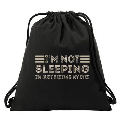 IM Not Sleeping IM Just Resting My Eyes Drawstring Bag