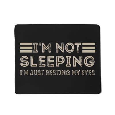 IM Not Sleeping IM Just Resting My Eyes Mousepad