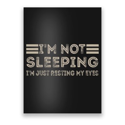 IM Not Sleeping IM Just Resting My Eyes Poster