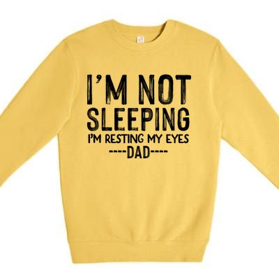 I'm Not Sleeping I'm Resting My Eyes Premium Crewneck Sweatshirt