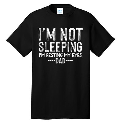 I'm Not Sleeping I'm Resting My Eyes Tall T-Shirt