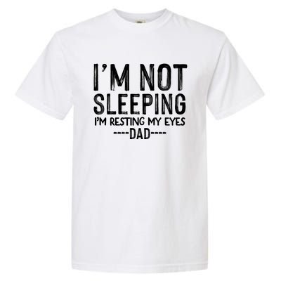 I'm Not Sleeping I'm Resting My Eyes Garment-Dyed Heavyweight T-Shirt