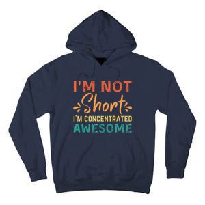 IM Not Short IM Just Concentrated Awesome Funny Tall Hoodie