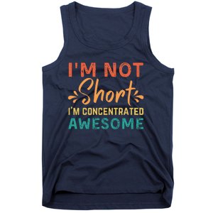 IM Not Short IM Just Concentrated Awesome Funny Tank Top