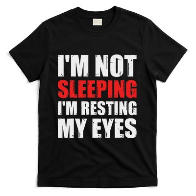 Im Not Sleeping Im Resting My Eyes T-Shirt