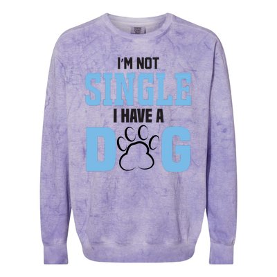 I'm Not Single I Have A Dog Colorblast Crewneck Sweatshirt