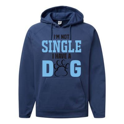 I'm Not Single I Have A Dog Performance Fleece Hoodie