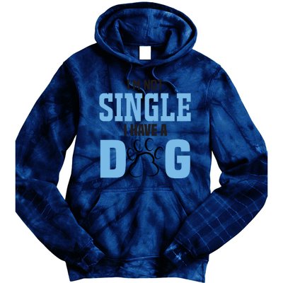 I'm Not Single I Have A Dog Tie Dye Hoodie