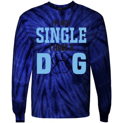 I'm Not Single I Have A Dog Tie-Dye Long Sleeve Shirt