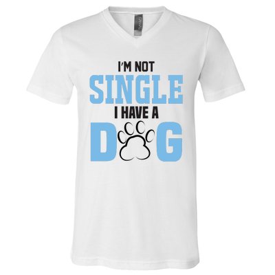 I'm Not Single I Have A Dog V-Neck T-Shirt