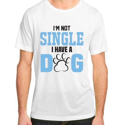 I'm Not Single I Have A Dog Adult ChromaSoft Performance T-Shirt