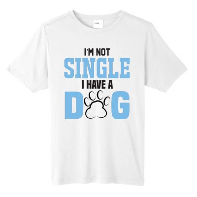 I'm Not Single I Have A Dog Tall Fusion ChromaSoft Performance T-Shirt