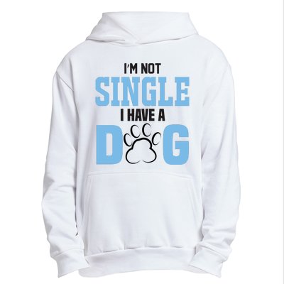 I'm Not Single I Have A Dog Urban Pullover Hoodie