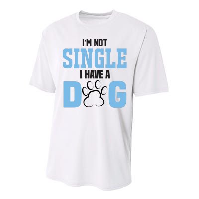 I'm Not Single I Have A Dog Performance Sprint T-Shirt