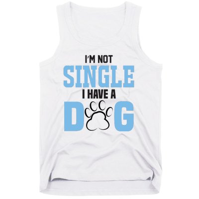 I'm Not Single I Have A Dog Tank Top