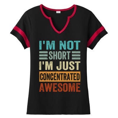 IM Not Short IM Just Concentrated Awesome Ladies Halftime Notch Neck Tee