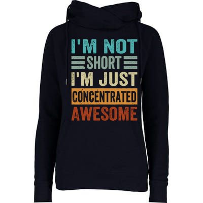 IM Not Short IM Just Concentrated Awesome Womens Funnel Neck Pullover Hood