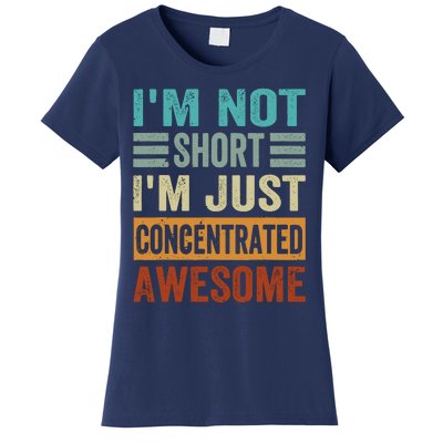 IM Not Short IM Just Concentrated Awesome Women's T-Shirt